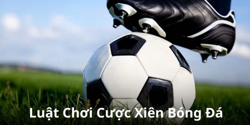 Luật chơi cược xiên