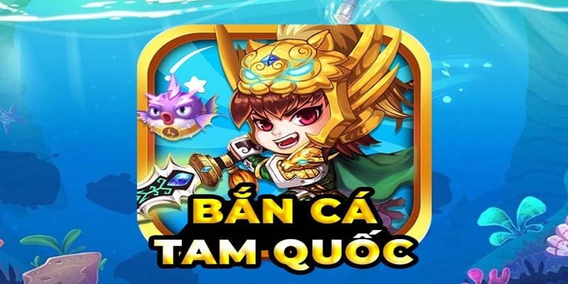 Bắn Cá Tam Quốc - Game Săn Cá Độc Nhất Vô Nhị Tại Ta88